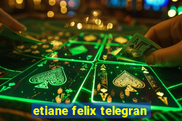 etiane felix telegran